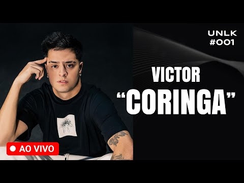 VICTOR CORINGA - STREAMER, EMPRESÁRIO E BONITO - UNLK #001